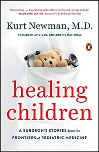 Healing Children - A Surgeon's Stories from the Frontiers of Pediatric Medicine