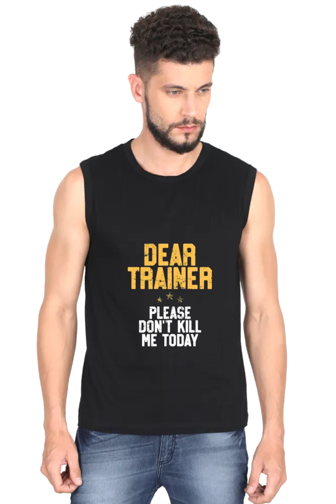 "Dear Trainer Please Don't Kill Me Today" Premium Round Neck Sleeveless T-Shirt for Active Lifestyles